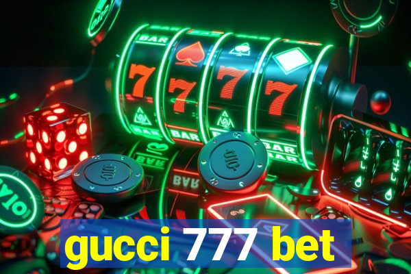 gucci 777 bet